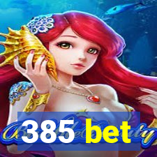 385 bet